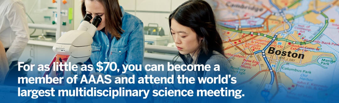 For as little as $70, you can become a member of AAAS and attend the world’s largest multidisciplinary science meeting.