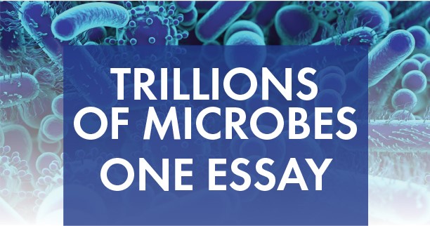 Trillions of Microbes One Essay